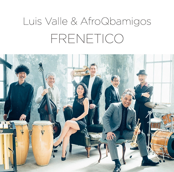 LUIS VALLE & AFRO Q-BAMIGOS / ルイス・バジェ&アフロキューバミーゴス / フレネティコ
