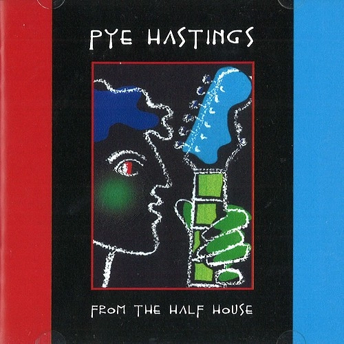 PYE HASTINGS / パイ・ヘスティングス / FROM THE HALF HOUSE