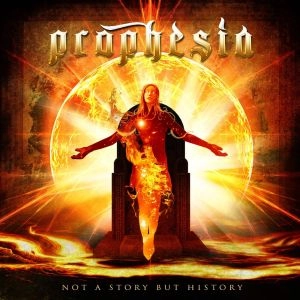 PROPHESIA / プロフェシア / ノット･ア･ストーリー･バット･ヒストリー / NOT A STORY BUT HISTORY