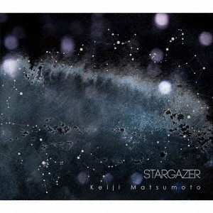 MATSUMOTO KEIJI / 松本圭司 / STARGAZER