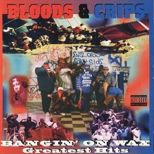 BLOODS & CLIPS / BANGIN' ON WAX GREATEST HITS