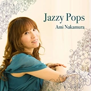 AMI NAKAMURA / 中村亜海 / Jazzy Pops