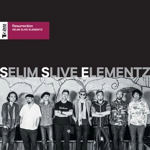 SELIM SLIVE ELEMENTZ / セリム・スライヴ・エレメンツ / リザレクション(復活) / Resurrection
