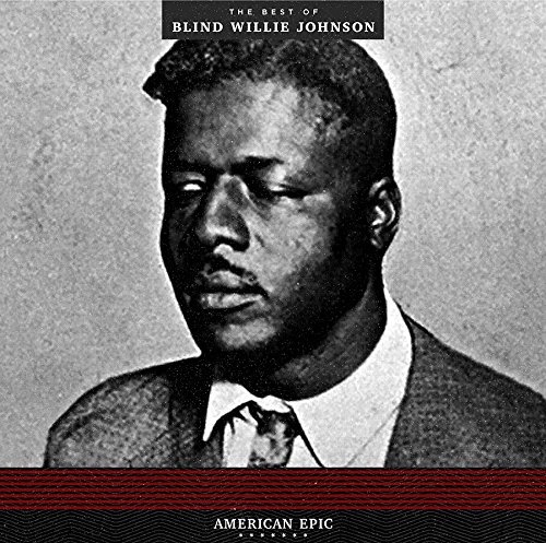 BLIND WILLIE JOHNSON / ブラインド・ウィリー・ジョンソン / AMERICAN EPIC: THE BEST OF BLIND WILLIE JOHNSON