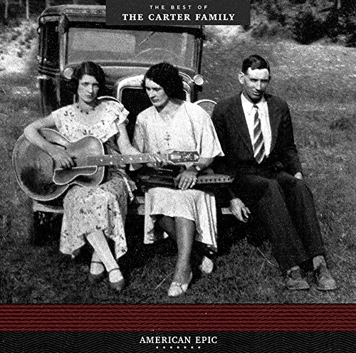 CARTER FAMILY / カーター・ファミリー / AMERICAN EPIC: THE BEST OF CARTER FAMILY