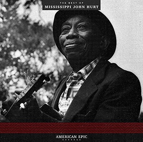 MISSISSIPPI JOHN HURT / ミシシッピ・ジョン・ハート / AMERICAN EPIC: THE BEST OF MISSISSIPPI JOHN HURT