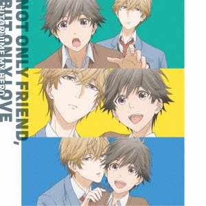(アニメーション) / "NOT ONLY FRIEND, BUT ONLY LOVE"