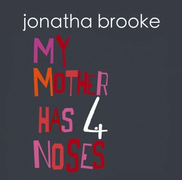 JONATHA BROOKE / MY MOTHER HAS FOUR NOSES