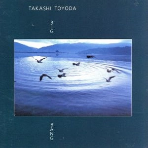 TAKASHI TOYODA / 豊田貴志 / ビッグバン