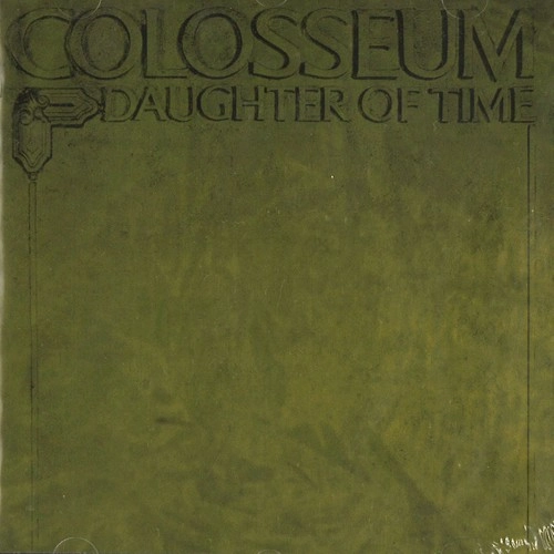 COLOSSEUM (JAZZ/PROG: UK) / コロシアム / DAUGHTER OF TIME: REMASTERED & EXPANDED EDITION