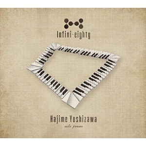 HAJIME YOSHIZAWA / 吉澤はじめ / 8∞8 / Infini-eighty