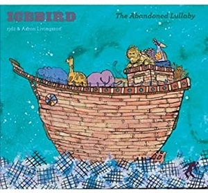 ICEBIRD (RJD2 & Aaron Livingston) / ジ･アバンダンド･ララバイ / ICEBIRD