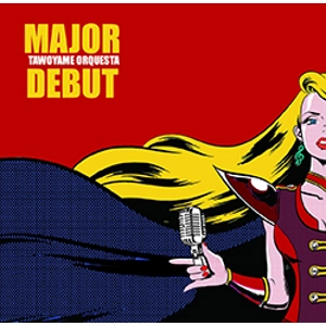 TAWOYAME ORQUESTA / たをやめオルケスタ / メジャーデビュー / MAJOR DEBUT