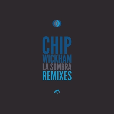 CHIP WICKHAM / チップ・ウィッカム / LA SOMBRA REMIXES
