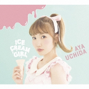 AYA UCHIDA / 内田彩 / ICECREAM GIRL