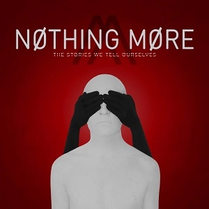 NOTHING MORE / ナッシング・モア / ザ・ストーリーズ・ウィ・テル・アワセルヴス / THE STORIES WE TELL OURSELVES