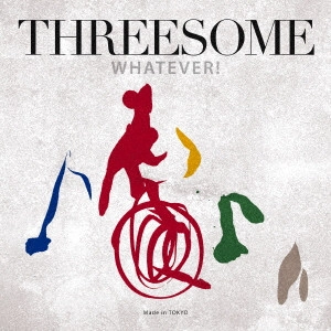 THREESOME / スリーサム / WHATEVER!