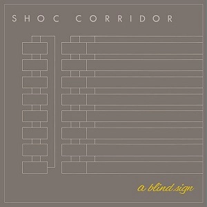 SHOC CORRIDOR / A BLIND SIGN 