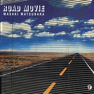 MASAKI MATSUBARA / 松原正樹 / Road Movie(UHQCD)