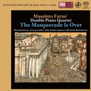 MASSIMO FARAO & GEORGE CABLES DOUBLE PIANO TRIO (QUARTET) / マッシモ・ファラオ&ジョージ・ケイブルス・ダブル・ピアノ・トリオ(カルテット) / ザ・マスカレード・イズ・オーバー / THE MASQUERADE IS OVER