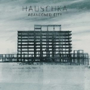 HAUSCHKA / ハウシュカ (フォルカー・ベルテルマン) / ABANDONED CITY