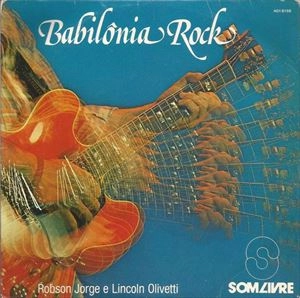 ROBSON JORGE & LINCOLN OLIVETTI / ホブソン・ジョルジ&リンコン・オリヴェッチ / BABILONIA ROCK