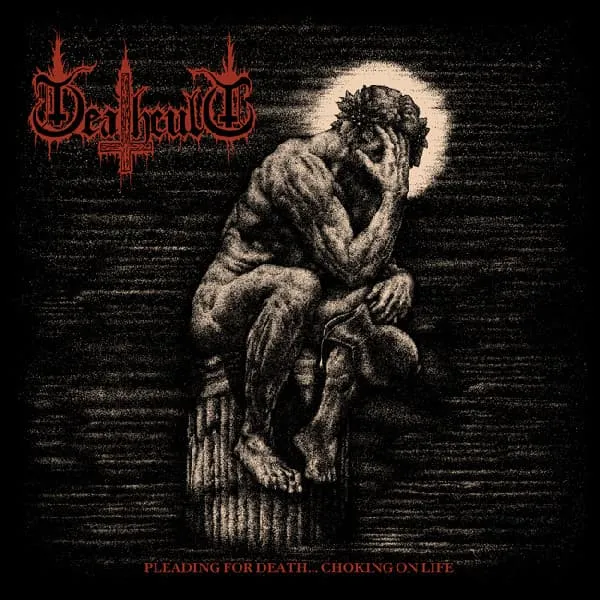 DEATHCULT / PLEADING FOR DEATH… CHOKING ON LIFE