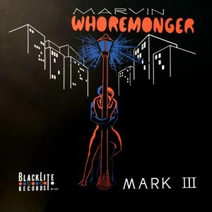 MARK III / MARVIN WHOREMONGER