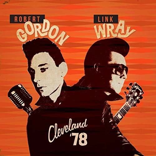ROBERT GORDON & LINK WRAY / CLEVELAND '78