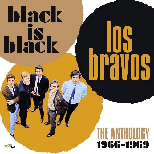 LOS BRAVOS / ロス・ブラヴォス / BLACK IS BLACK: THE ANTHOLOGY 1966-1969