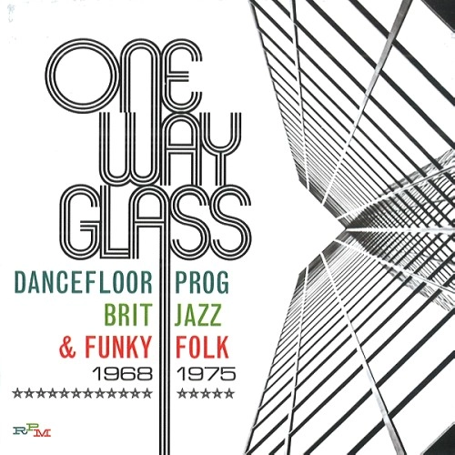 VARIOUS ARTISTS / ヴァリアスアーティスツ / "ONE WAY GLASS: DANCEFLOOR PROG, BRIT JAZZ & FUNKY FOLK 1968-1975"