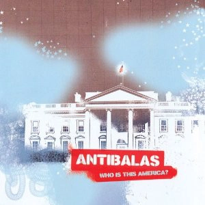ANTIBALAS / アンティバラス / WHO IS THIS AMERICA?