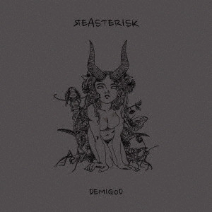 REASTERISK / リアスタリスク / デミゴッド  / DEMIGOD 