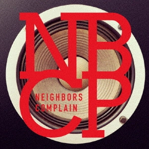 NEIGHBORS COMPLAIN / ネイバーズ・コンプレイン / NBCP