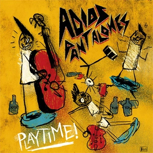 ADIOS PANTALONES / PLAYTIME!!