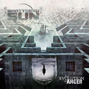 SHATTERED SUN / EVOLUTION OF ANGER