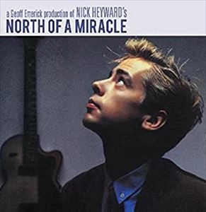 NICK HEYWARD / ニック・ヘイワード / ノース･オブ･ア･ミラクル