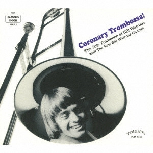 BILL WATROUS / ビル・ワトラス / コロナリー・トロンボッサ! / CORONARY TROMBOSSA!