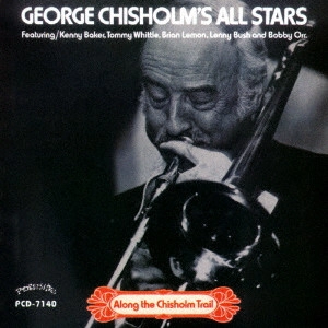 GEORGE CHISHOLM / ジヨージ・チザム / ジョージ・キスホルムズ・オールスターズ / GEORGE CHISHOLM'S ALL STARS