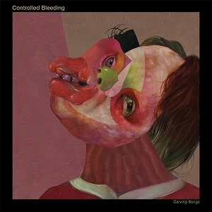 CONTROLLED BLEEDING / コントロールド・ブリーディング / CARVING SONGS (GREEN VINYL)