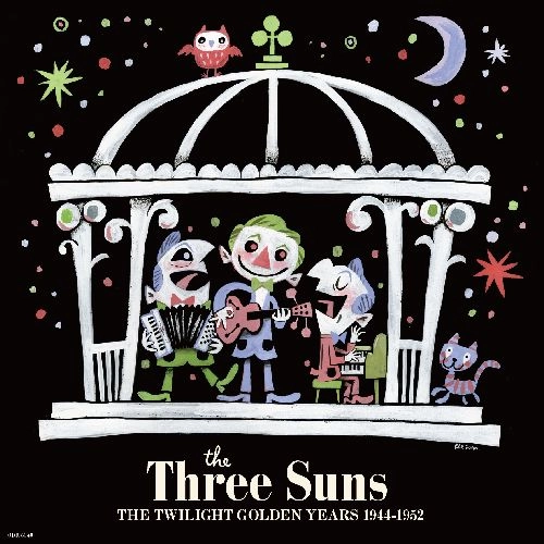 THREE SUNS / スリー・サンズ / ザ･トワイライト･ゴールデン･イヤーズ 1944-1952 / THE TWILIGHT GOLDEN YEARS 1944-1952
