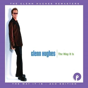 GLENN HUGHES / グレン・ヒューズ / THE WAY IT IS<2CD / REMASTERED & EXPANDED EDITION>
