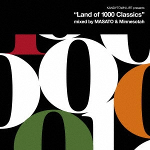 KANDYTOWN / KANDYTOWN LIFE presents Land of 1000 Classics mixed by MASATO & Minnesotah