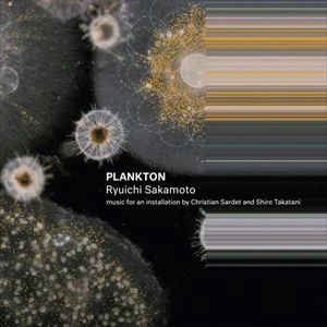 RYUICHI SAKAMOTO / 坂本龍一 / PLANKTON
