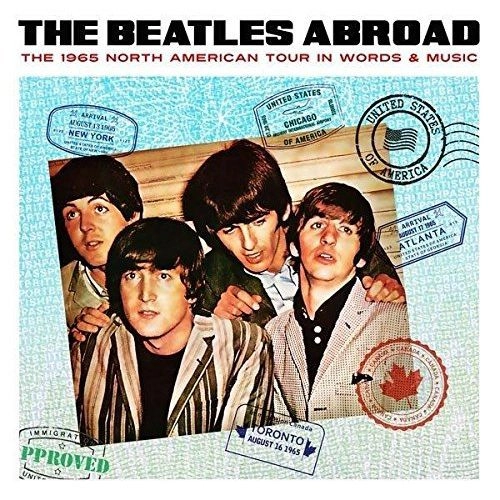 BEATLES / ビートルズ / ABROAD... THE 1965 NORTH AMERICAN TOUR IN WORDS & MUSIC