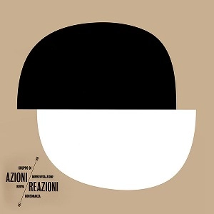 GRUPPO DI IMPROVVISAZIONE NUOVA CONSONANZA / グルッポ・ディ・インプロヴィゼオ・ヌオーヴァ・コンソナンツア / AZIONI/REAZIONI 1967-1969 (5LP + DVD + BOOK)