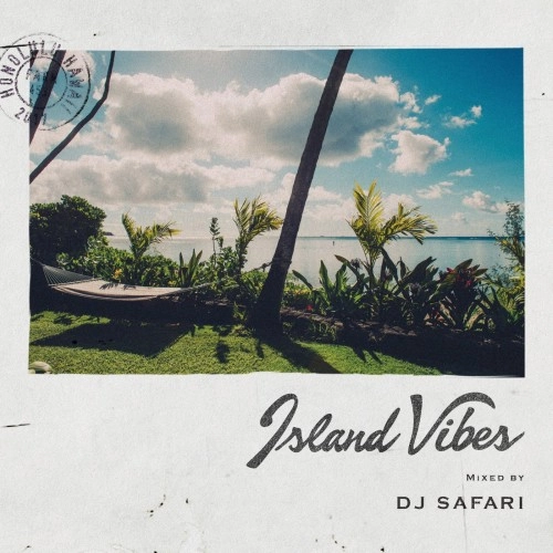 DJ SAFARI / DJサファリ / Island Vibes mixed by DJ Safari