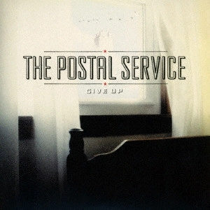 POSTAL SERVICE / ポスタル・サーヴィス / ギヴ・アップ (デラックス・エディション) / GIVE UP