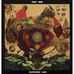 FLEET FOXES / フリート・フォクシーズ / ヘルプレスネス・ブルーズ / HELPLESSNESS BLUES