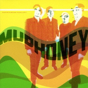 MUDHONEY / マッドハニー / シンス・ウィーヴ・ビカム・トランスルーセント / SINCE WE'VE BECOME TRANSLUCENT